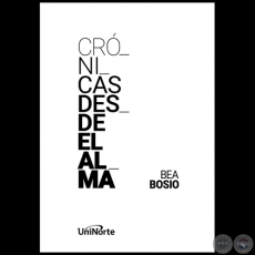 CRÓNICAS DESDE EL ALMA - Autora: BEA BOSIO - Año 2022